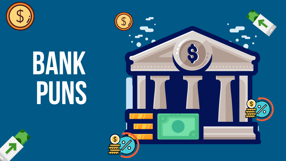109 Bank Puns That will Steal Your Interest and a Laugh 1 Bank Puns