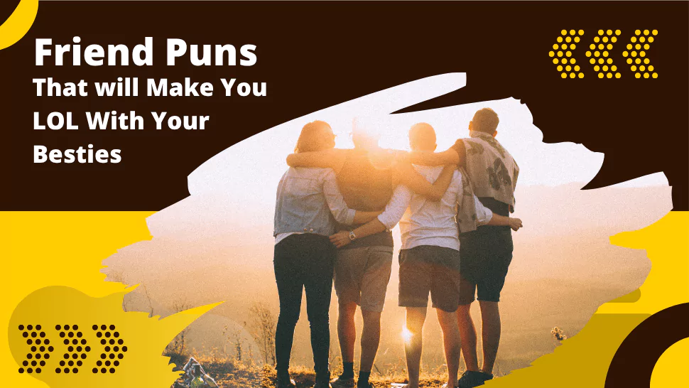 Friend Puns That will Make You LOL With Your Besties 1 Friend Puns