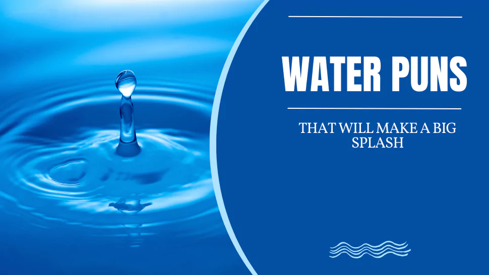 200 Water Puns That will Make a Big Splash (Seriously Funny) 1 Water Puns