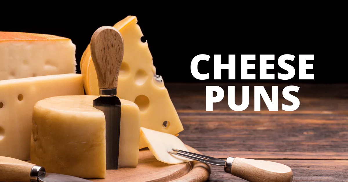 139 Cheese Puns That will Make You Melt with Laughter 1 Cheese Puns