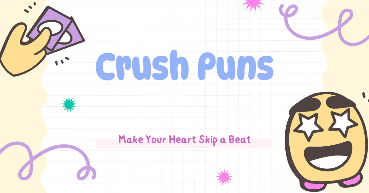 100 Crush Puns That will Make Your Heart Skip a Beat 1 Crush Puns