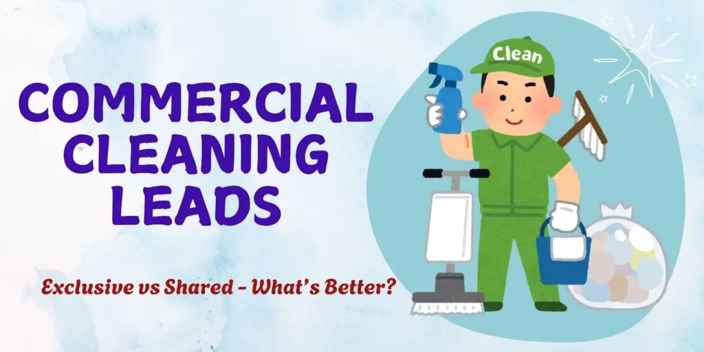 Commercial Cleaning Leads Exclusive vs Shared - What’s Better